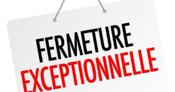 Fermeture exceptionnelle