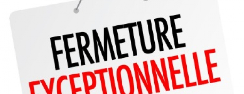 Fermeture exceptionnelle